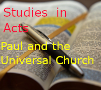 Studies in Acts: Paul and the Universal Church